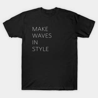 Make waves in style T-Shirt